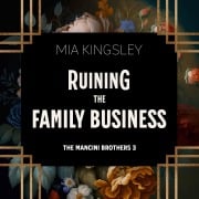 Cover-Bild zum Titel 'Ruining The Family Business' von 'Mia Kingsley'