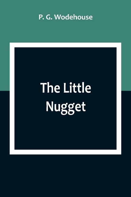 The Little Nugget - P. G. Wodehouse
