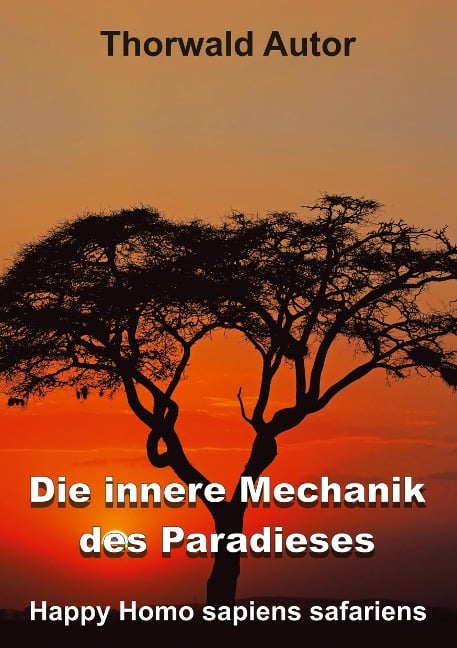 Die innere Mechanik des Paradieses - Thorwald Autor