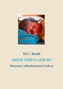 Cover-Bild zum Titel 'Meine vierte Geburt' von 'M. C. Strobl'