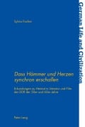 Cover-Bild zum Titel 'Dass Hämmer und Herzen synchron erschallen' von 'Sylvia Fischer'
