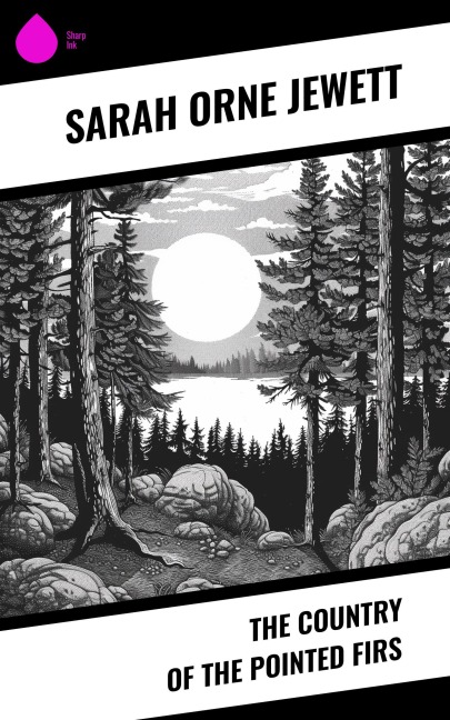 The Country of the Pointed Firs - Sarah Orne Jewett