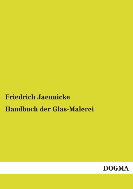 Handbuch der Glas-Malerei - Friedrich Jaennicke