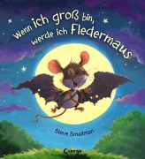 Cover-Bild zum Titel 'Wenn ich groß bin, werde ich Fledermaus' von 'Steve Smallman'