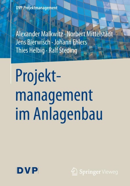 Projektmanagement im Anlagenbau - Alexander Malkwitz, Norbert Mittelstädt, Ralf Steding, Johann Ehlers, Thies Helbig