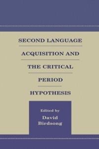 Second Language Acquisition and the Critical Period Hypothesis - 