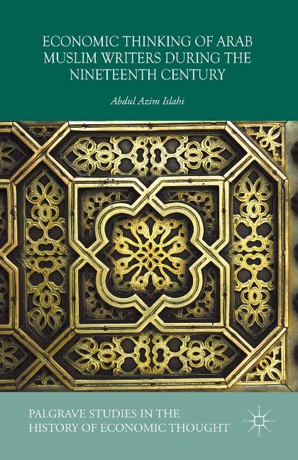 Economic Thinking of Arab Muslim Writers During the Nineteenth Century - Abdul Azim Islahi