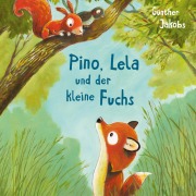 Cover-Bild zum Titel 'Pino und Lela 2: Pino, Lela und der kleine Fuchs' von 'Günther Jakobs'