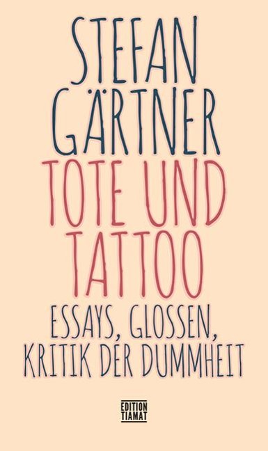 Tote und Tattoo - Stefan Gärtner