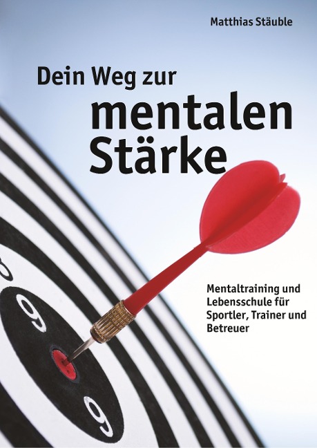 Dein Weg zur mentalen Stärke - Matthias Stäuble