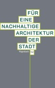 Cover-Bild zum Titel 'Für eine nachhaltige Architektur der Stadt' von ''