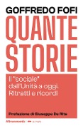Cover-Bild zum Titel 'Quante storie. Il «sociale» dall'Unità a oggi. Ritratti e ricordi' von 'Goffredo Fofi'
