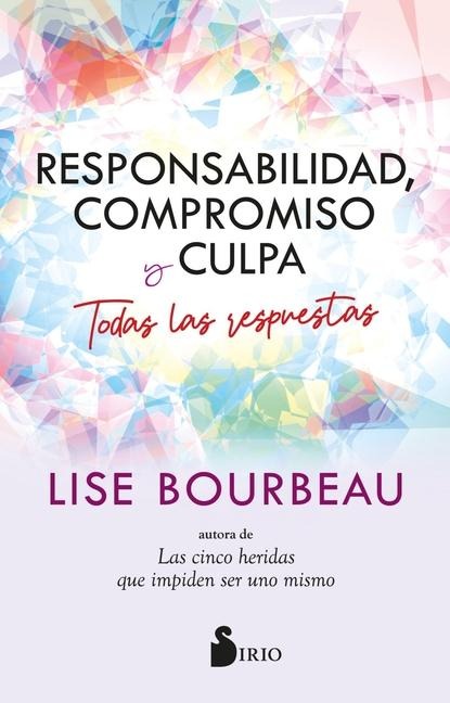 Responsabilidad, Compromiso Y Culpa - Lise Bourbeau