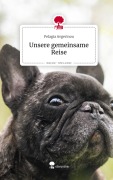 Cover-Bild zum Titel 'Unsere gemeinsame Reise. Life is a Story - story.one' von 'Pelagia Avgerinou'