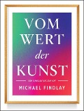 Cover-Bild zum Titel 'Vom Wert der Kunst (Erweiterte Neuausgabe)' von 'Michael Findlay'