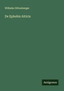 Cover-Bild zum Titel 'De Ephebis Atticis' von 'Wilhelm Dittenberger'