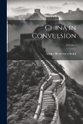Cover-Bild zum Titel 'China in Convulsion; Volume 1' von 'Arthur Henderson Smith'