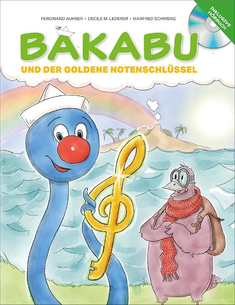 Bakabu und der Goldene Notenschlüssel (inkl. Hörbuch-CD, gelesen von Christian Tramitz) - Ferdinand Auhser, Manfred Schweng