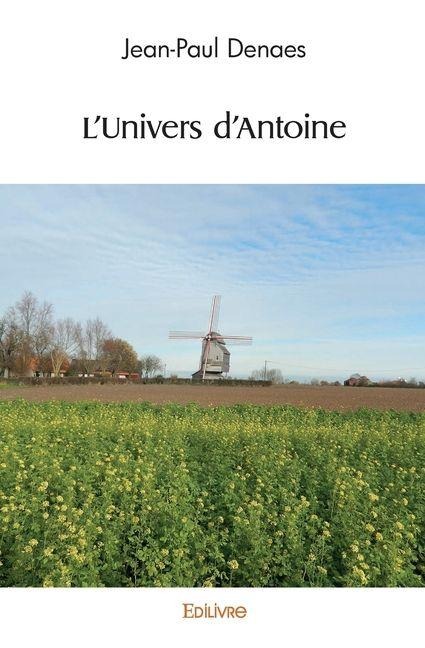 L'Univers d'Antoine - Jean-Paul Denaes