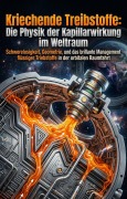 Cover-Bild zum Titel 'Kriechende Treibstoffe: Die Physik der Kapillarwirkung im Weltraum' von 'Folker Junck'