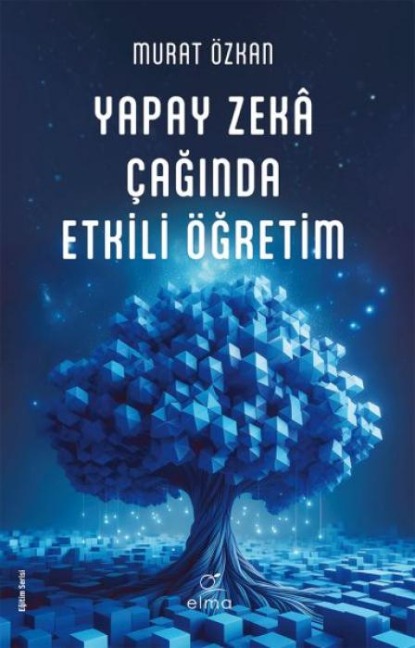 Yapay Zeka Caginda Etkili Ögretim - Murat Özkan