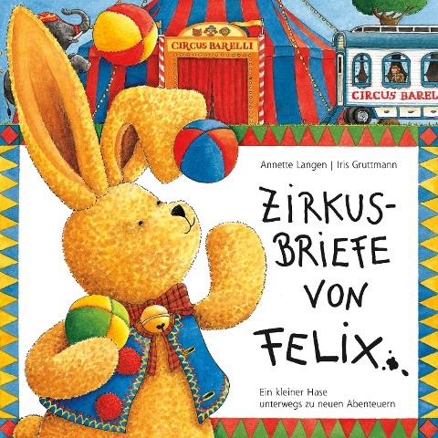 Zirkusbriefe von Felix - Rosita Blissenbach, Jörn Brumme, Iris Gruttmann, Annette Langen, Jörn Brumme