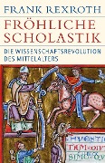Cover-Bild zum Titel 'Fröhliche Scholastik' von 'Frank Rexroth'