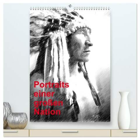 Portraits einer großen Nation (hochwertiger Premium Wandkalender 2024 DIN A2 hoch), Kunstdruck in Hochglanz - Friederike Küster