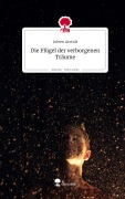 Cover-Bild zum Titel 'Die Flügel der verborgenen Träume. Life is a Story - story.one' von 'Joleen Arendt'