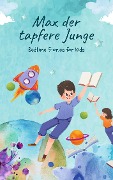 Cover-Bild zum Titel 'Max der tapfere Junge' von 'Xxx Yyy'