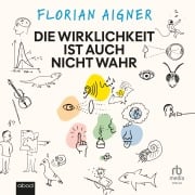 Cover-Bild zum Titel 'Die Wirklichkeit ist auch nicht wahr' von 'Florian Aigner'