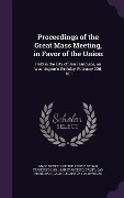 Cover-Bild zum Titel 'Proceedings of the Great Mass Meeting, in Favor of the Union' von ''