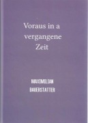 Voraus in a vergangene Zeit - Maximilian Bauerstatter