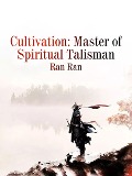 Cover-Bild zum Titel 'Cultivation: Master of Spiritual Talisman' von 'Ran Ran'