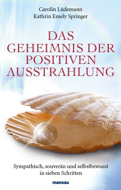 Das Geheimnis der positiven Ausstrahlung - Carolin Lüdemann