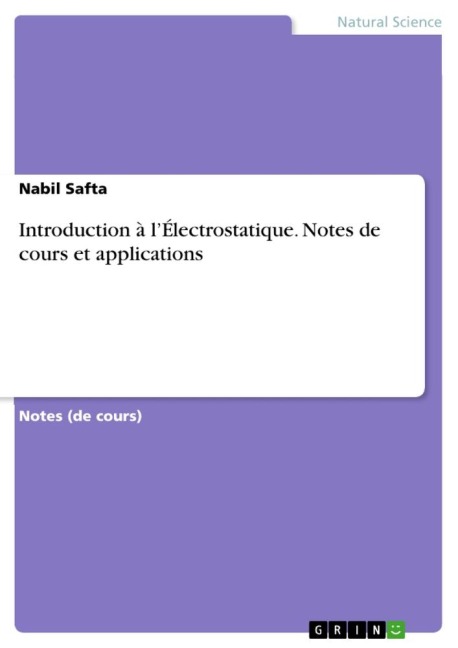 Introduction à l'Électrostatique. Notes de cours et applications - Nabil Safta