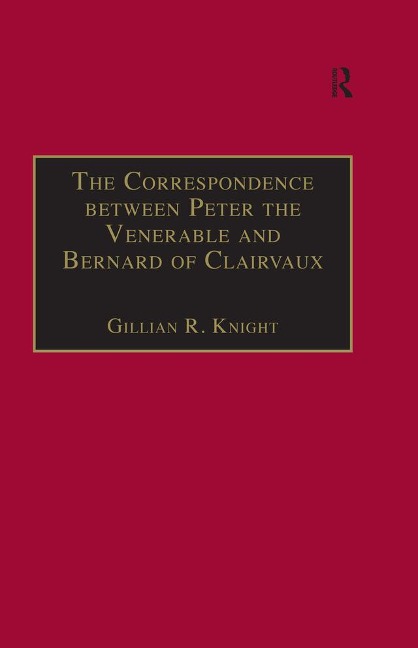 The Correspondence between Peter the Venerable and Bernard of Clairvaux - Gillian R. Knight