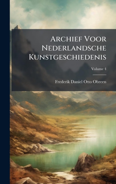 Archief Voor Nederlandsche Kunstgeschiedenis - Frederik Daniel Otto Obreen