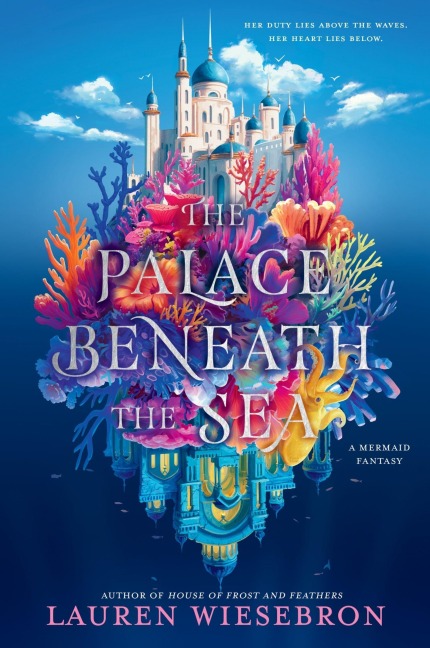 The Palace Beneath the Sea - Lauren Wiesebron