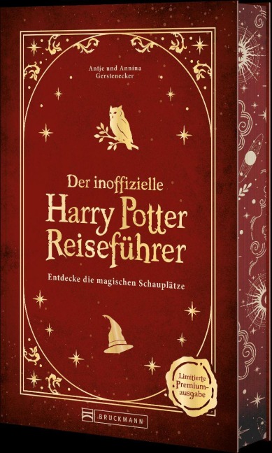 Premiumausgabe: Der inoffizielle Harry Potter Reiseführer - Antje Gerstenecker, Annina Gerstenecker