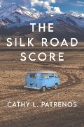 The Silk Road Score - Cathy L. Patrenos