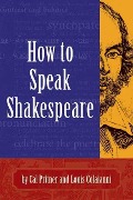 How to Speak Shakespeare - Cal Pritner, Louis Coliaianni