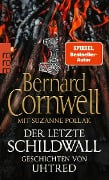 Der letzte Schildwall: Geschichten von Uhtred - Bernard Cornwell, Suzanne Pollak