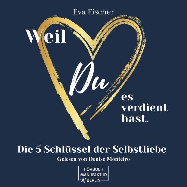 Weil DU es verdient hast. - Eva Fischer