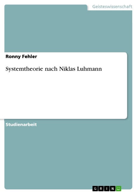 Systemtheorie nach Niklas Luhmann - Ronny Fehler