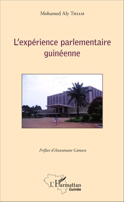 L'expérience parlementaire guinéenne - Mohamed Aly Thiam