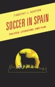 Cover-Bild zum Titel 'Soccer in Spain' von 'Timothy J. Ashton'