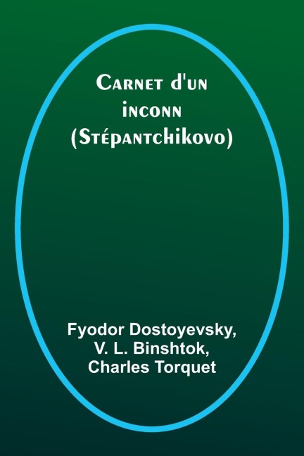Carnet d'un inconnu; (Stépantchikovo) - Fyodor Dostoyevsky, V. L. Binshtok