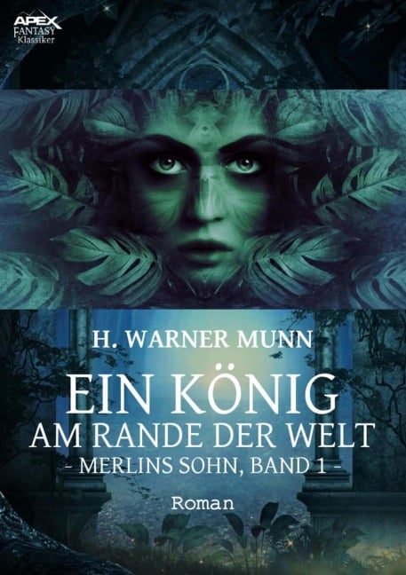 EIN KÖNIG AM RANDE DER WELT - Merlins Sohn, Band 1 - H. Warner Munn