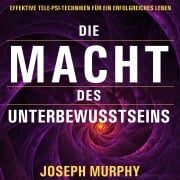Cover-Bild zum Titel 'Die Macht des Unterbewusstseins' von 'Joseph Murphy'